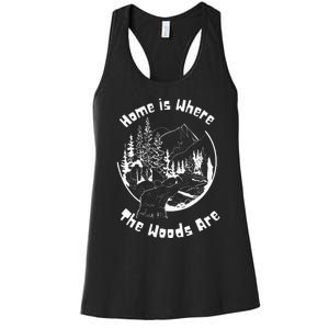 Home Is Where The Woods Are Gift For Nature Lovers Campers Women's Racerback Tank