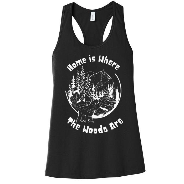 Home Is Where The Woods Are Gift For Nature Lovers Campers Women's Racerback Tank