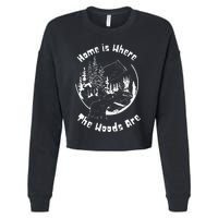 Home Is Where The Woods Are Gift For Nature Lovers Campers Cropped Pullover Crew