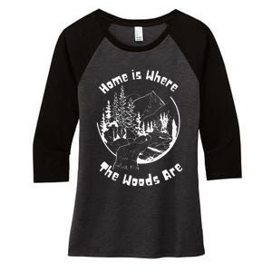 Home Is Where The Woods Are Gift For Nature Lovers Campers Women's Tri-Blend 3/4-Sleeve Raglan Shirt