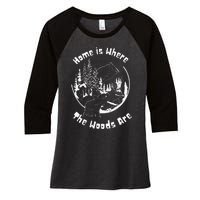 Home Is Where The Woods Are Gift For Nature Lovers Campers Women's Tri-Blend 3/4-Sleeve Raglan Shirt