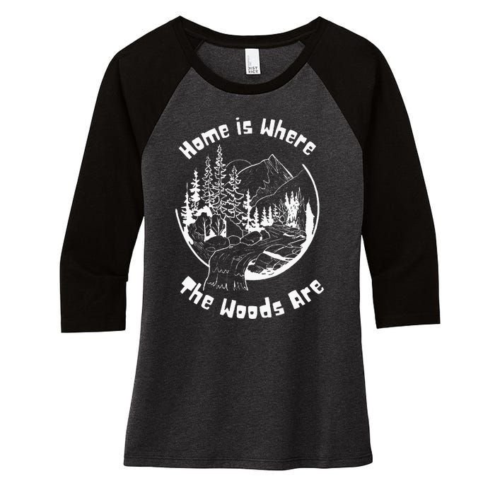 Home Is Where The Woods Are Gift For Nature Lovers Campers Women's Tri-Blend 3/4-Sleeve Raglan Shirt