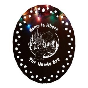 Home Is Where The Woods Are Gift For Nature Lovers Campers Ceramic Oval Ornament