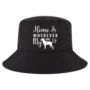 Home Is Wherever My Dog Is Cool Comfort Performance Bucket Hat