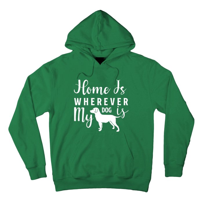 Home Is Wherever My Dog Is Hoodie