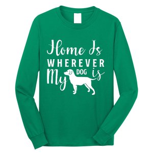 Home Is Wherever My Dog Is Long Sleeve Shirt