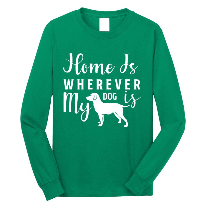 Home Is Wherever My Dog Is Long Sleeve Shirt