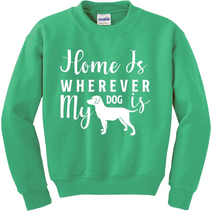 Home Is Wherever My Dog Is Kids Sweatshirt