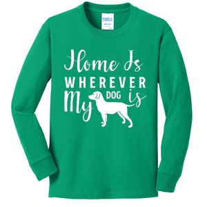 Home Is Wherever My Dog Is Kids Long Sleeve Shirt