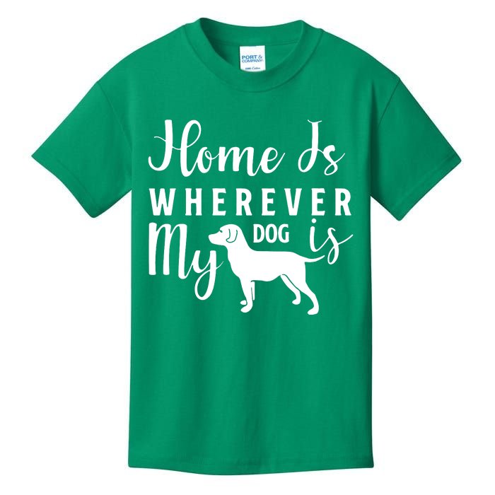 Home Is Wherever My Dog Is Kids T-Shirt