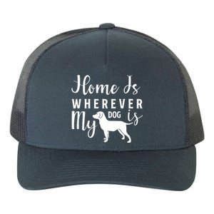 Home Is Wherever My Dog Is Yupoong Adult 5-Panel Trucker Hat