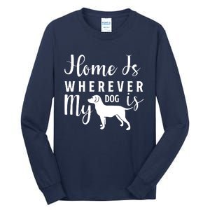 Home Is Wherever My Dog Is Tall Long Sleeve T-Shirt