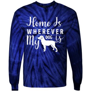 Home Is Wherever My Dog Is Tie-Dye Long Sleeve Shirt