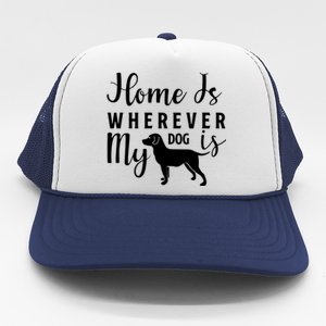 Home Is Wherever My Dog Is Trucker Hat