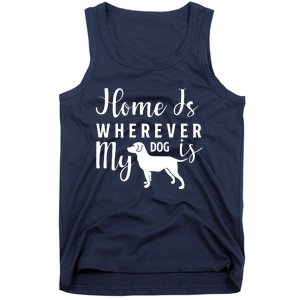 Home Is Wherever My Dog Is Tank Top