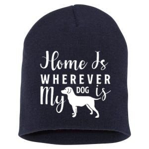 Home Is Wherever My Dog Is Short Acrylic Beanie