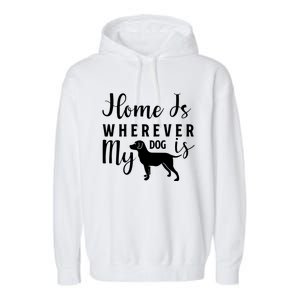 Home Is Wherever My Dog Is Garment-Dyed Fleece Hoodie