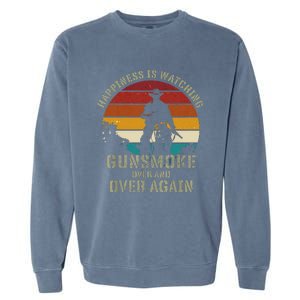 Happiness Is Watching Gunsmoke Over And Over Again Cowboys Garment-Dyed Sweatshirt