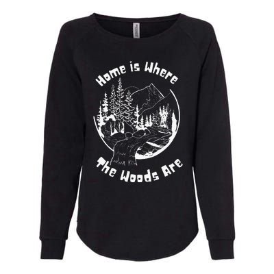 Home Is Where The Woods Are Womens California Wash Sweatshirt