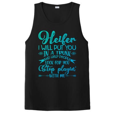 Heifer I Will Put You In A Trunk Help People Look For You Cute Gift PosiCharge Competitor Tank