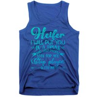 Heifer I Will Put You In A Trunk Help People Look For You Cute Gift Tank Top