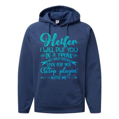 Heifer I Will Put You In A Trunk Help People Look For You Cute Gift Performance Fleece Hoodie