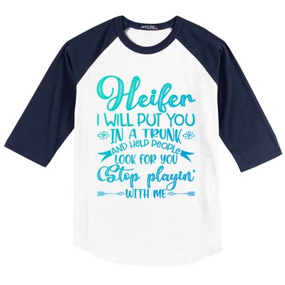 Heifer I Will Put You In A Trunk Help People Look For You Cute Gift Baseball Sleeve Shirt