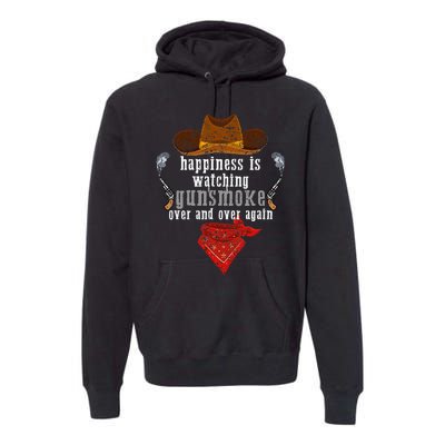 Happiness Is Watching Gunsmoke Over And Over Again Cowboys Premium Hoodie