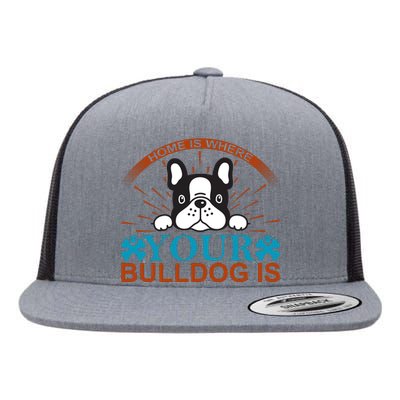 Home Is Where Your Bulldog Is Flat Bill Trucker Hat