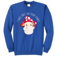 Halloween I Will Feast On Your Corpse Mushroom Funny Meme Sweatshirt