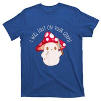 Halloween I Will Feast On Your Corpse Mushroom Funny Meme T-Shirt