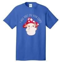 Halloween I Will Feast On Your Corpse Mushroom Funny Meme Tall T-Shirt