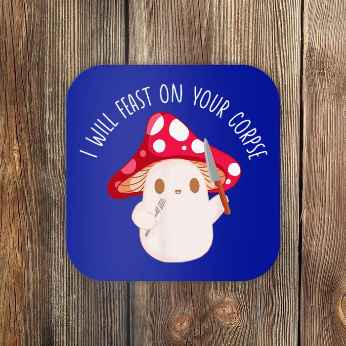 Halloween I Will Feast On Your Corpse Mushroom Funny Meme Coaster