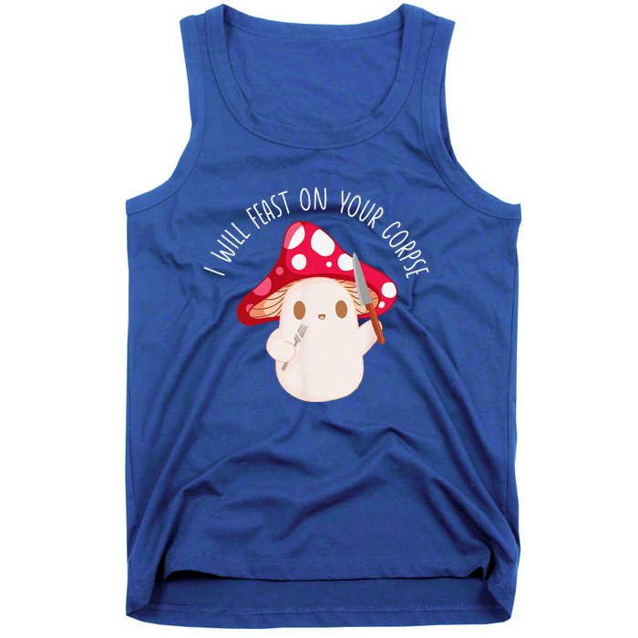 Halloween I Will Feast On Your Corpse Mushroom Funny Meme Tank Top