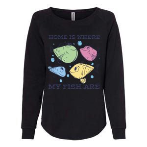 Home Is Where My Fish Are Colorful Fishes Womens California Wash Sweatshirt