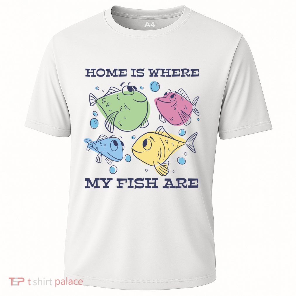 Home Is Where My Fish Are Colorful Fishes Performance Shirt
