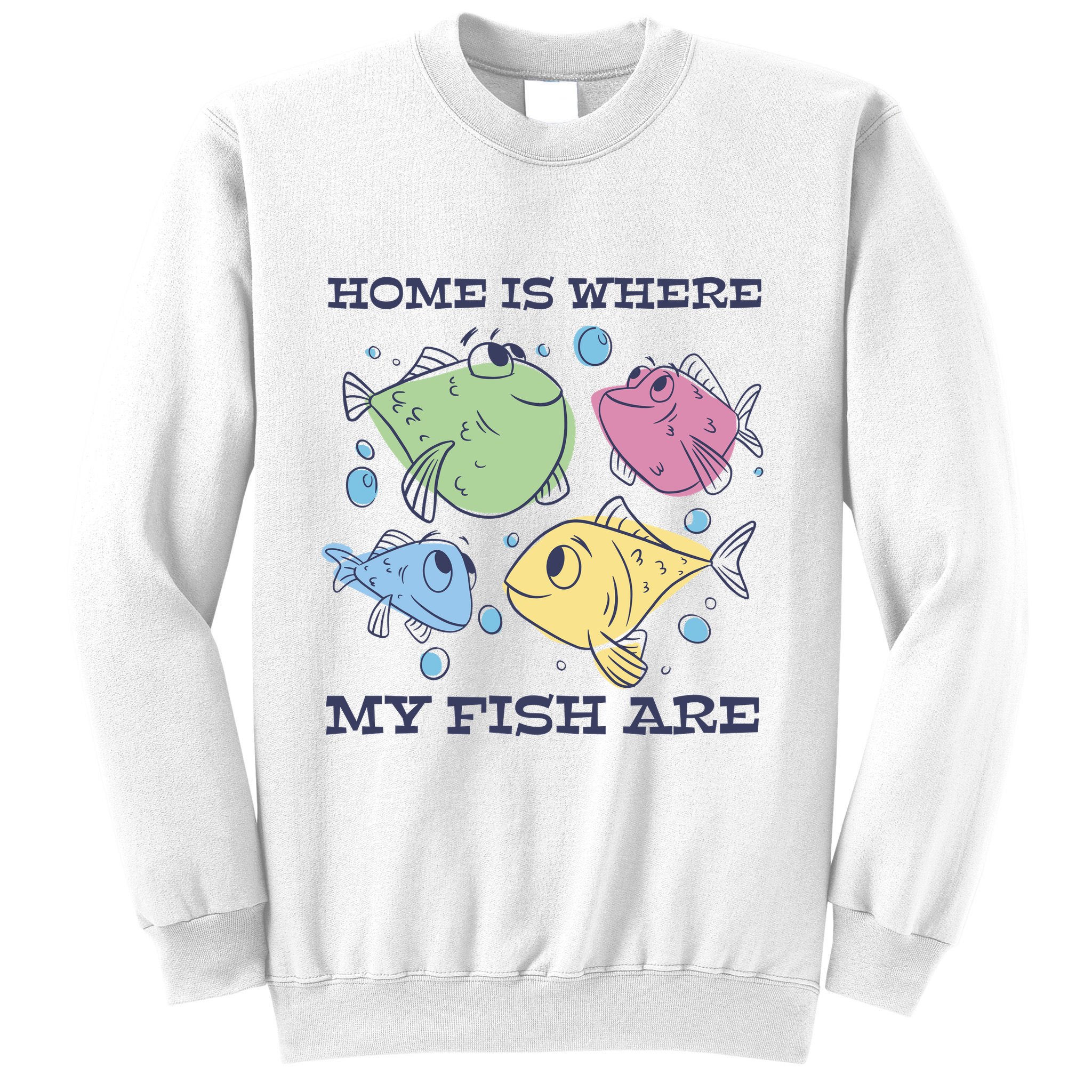 Home Is Where My Fish Are Colorful Fishes Sweatshirt