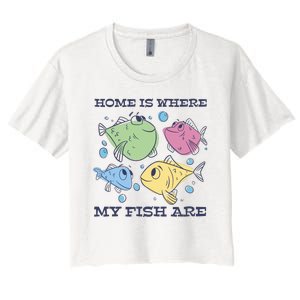 Home Is Where My Fish Are Colorful Fishes Women's Crop Top Tee