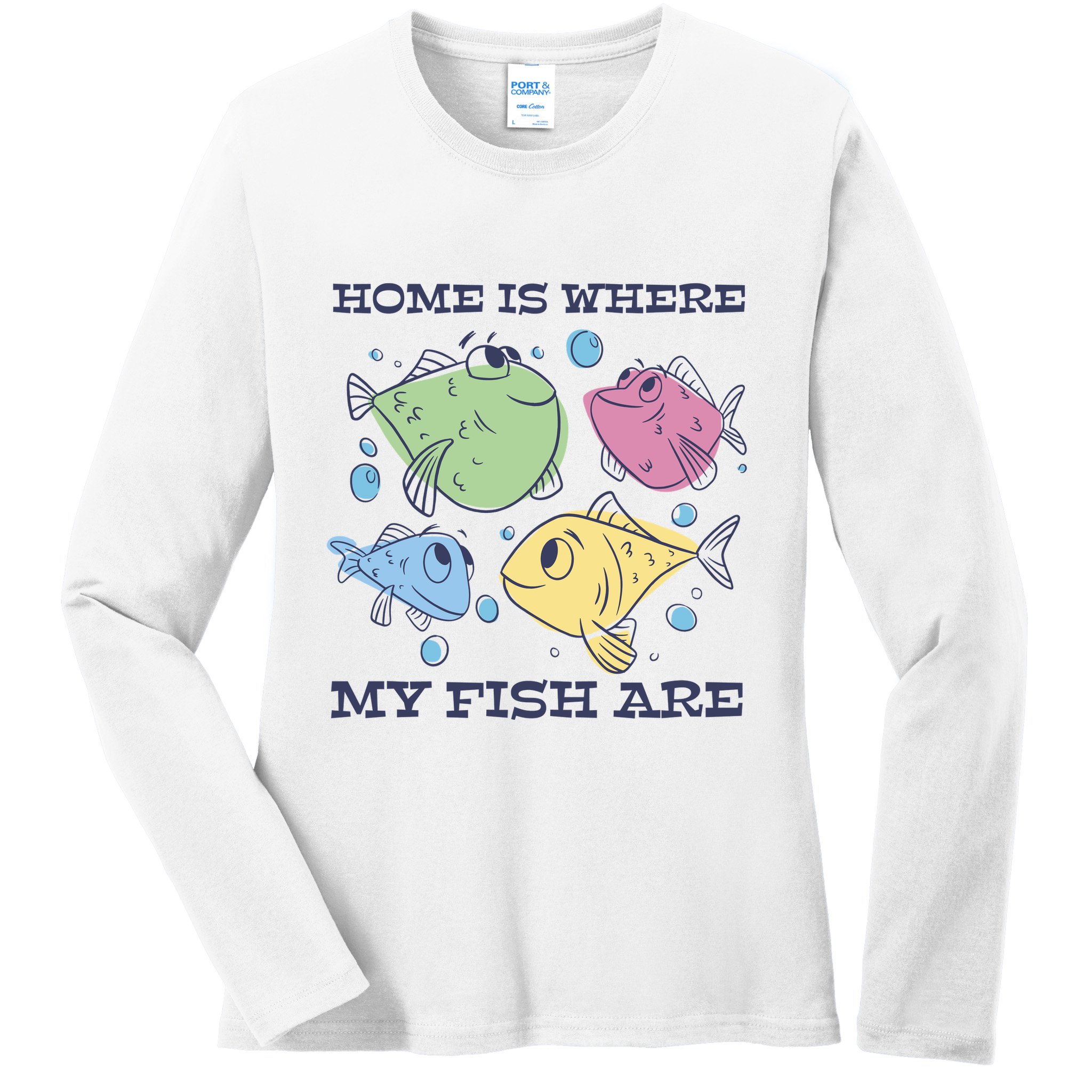 Home Is Where My Fish Are Colorful Fishes Ladies Long Sleeve Shirt