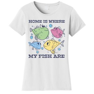 Home Is Where My Fish Are Colorful Fishes Women's T-Shirt