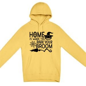 Home Is Where You Park Your Broom Premium Pullover Hoodie