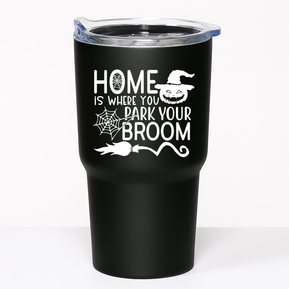 Home Is Where You Park Your Broom Tumbler