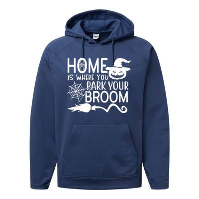 Home Is Where You Park Your Broom Performance Fleece Hoodie