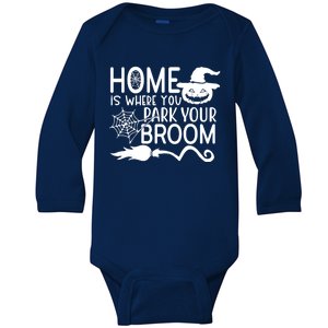 Home Is Where You Park Your Broom Baby Long Sleeve Bodysuit