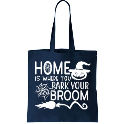 Home Is Where You Park Your Broom Tote Bag