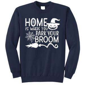 Home Is Where You Park Your Broom Tall Sweatshirt