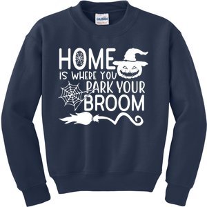 Home Is Where You Park Your Broom Kids Sweatshirt