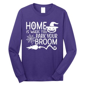 Home Is Where You Park Your Broom Long Sleeve Shirt