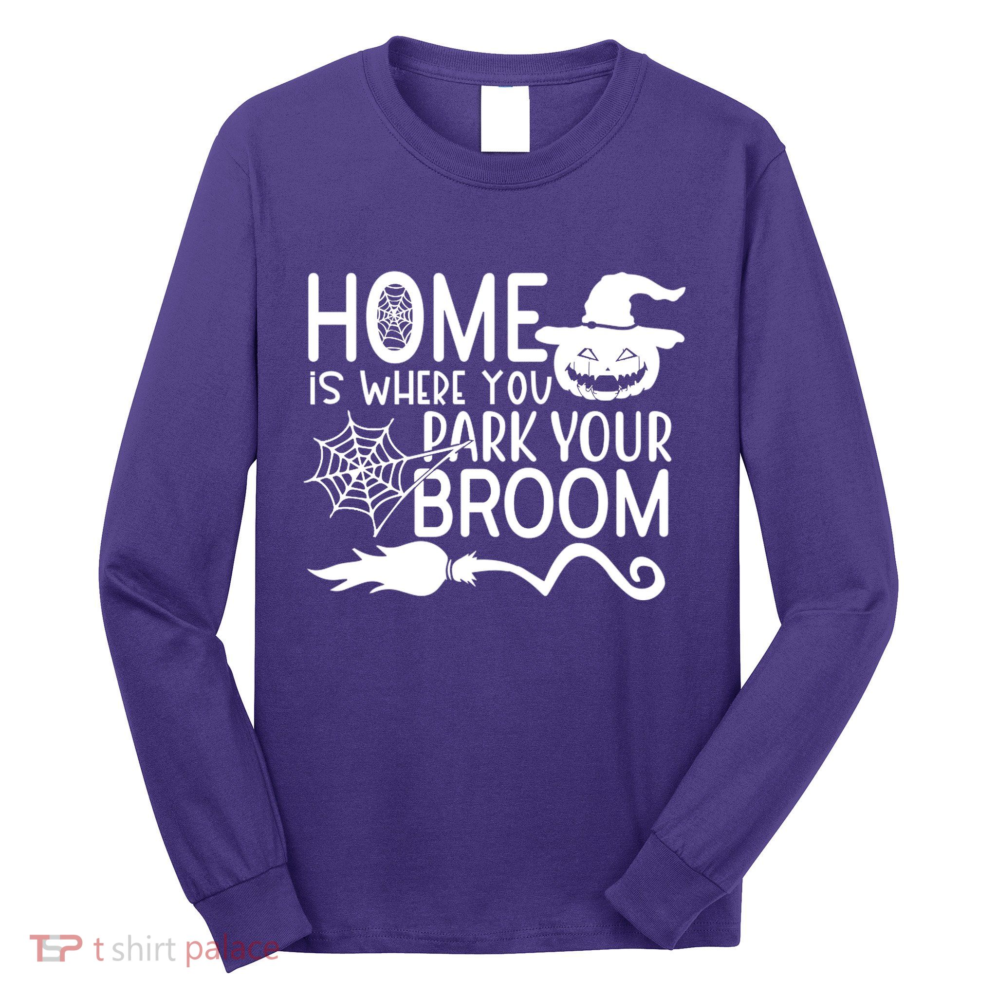 Home Is Where You Park Your Broom Long Sleeve Shirt