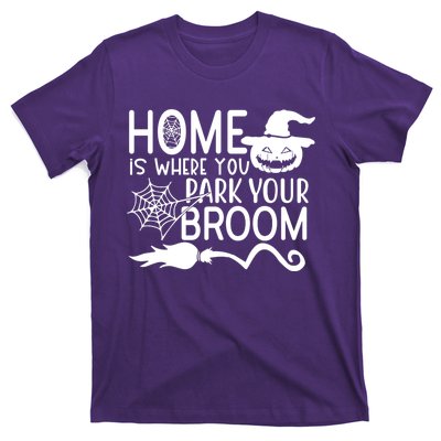 Home Is Where You Park Your Broom T-Shirt